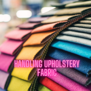 handling upholstery fabric