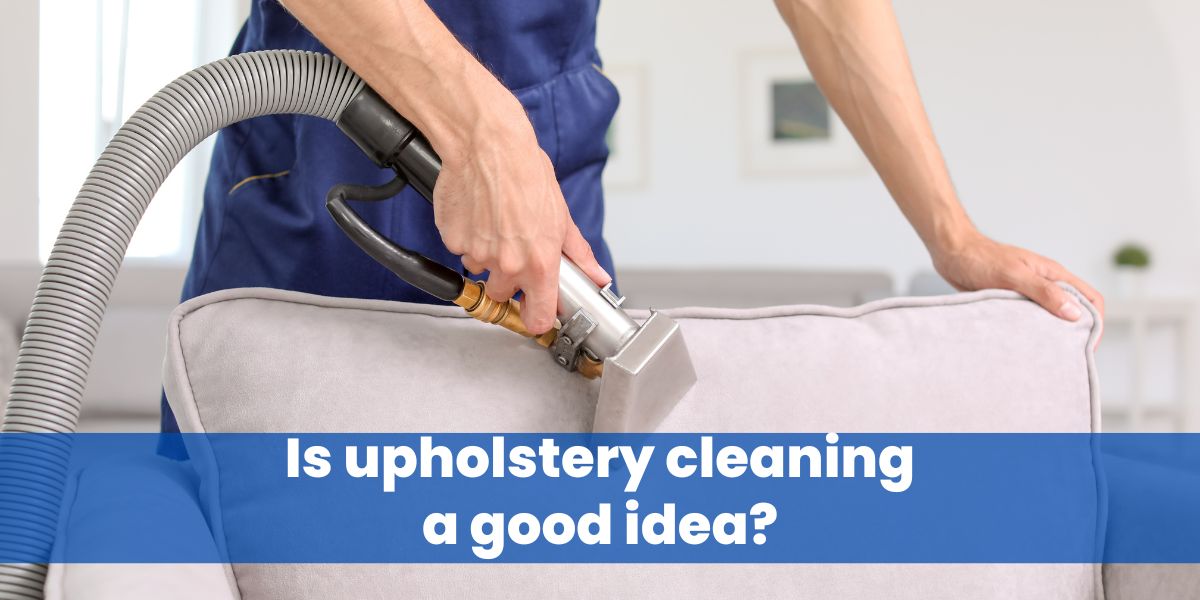 Is upholstery cleaning a good idea?